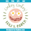 Wakey Wakey Eggs & Bakey Svg