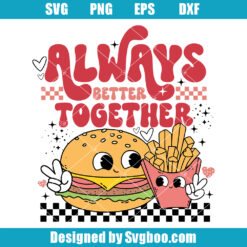Always Better Together Svg