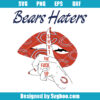 Bears Haters Shut The Fuck Up Svg