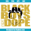 Black Boys Are Dope Svg