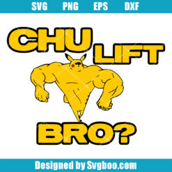 Chu Lift Bro Svg