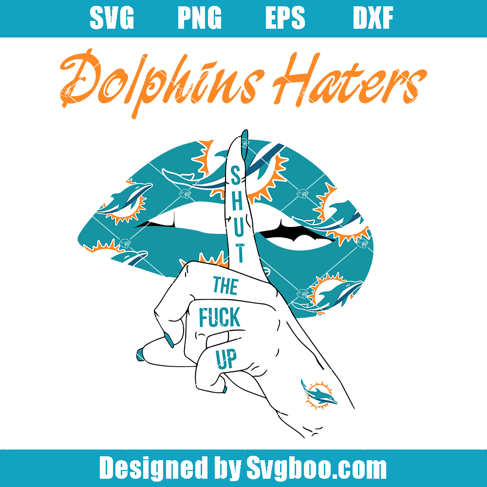 Dolphins Haters Shut The Fuck Up Svg, Dolphins NFL Svg, Super Bowl Svg