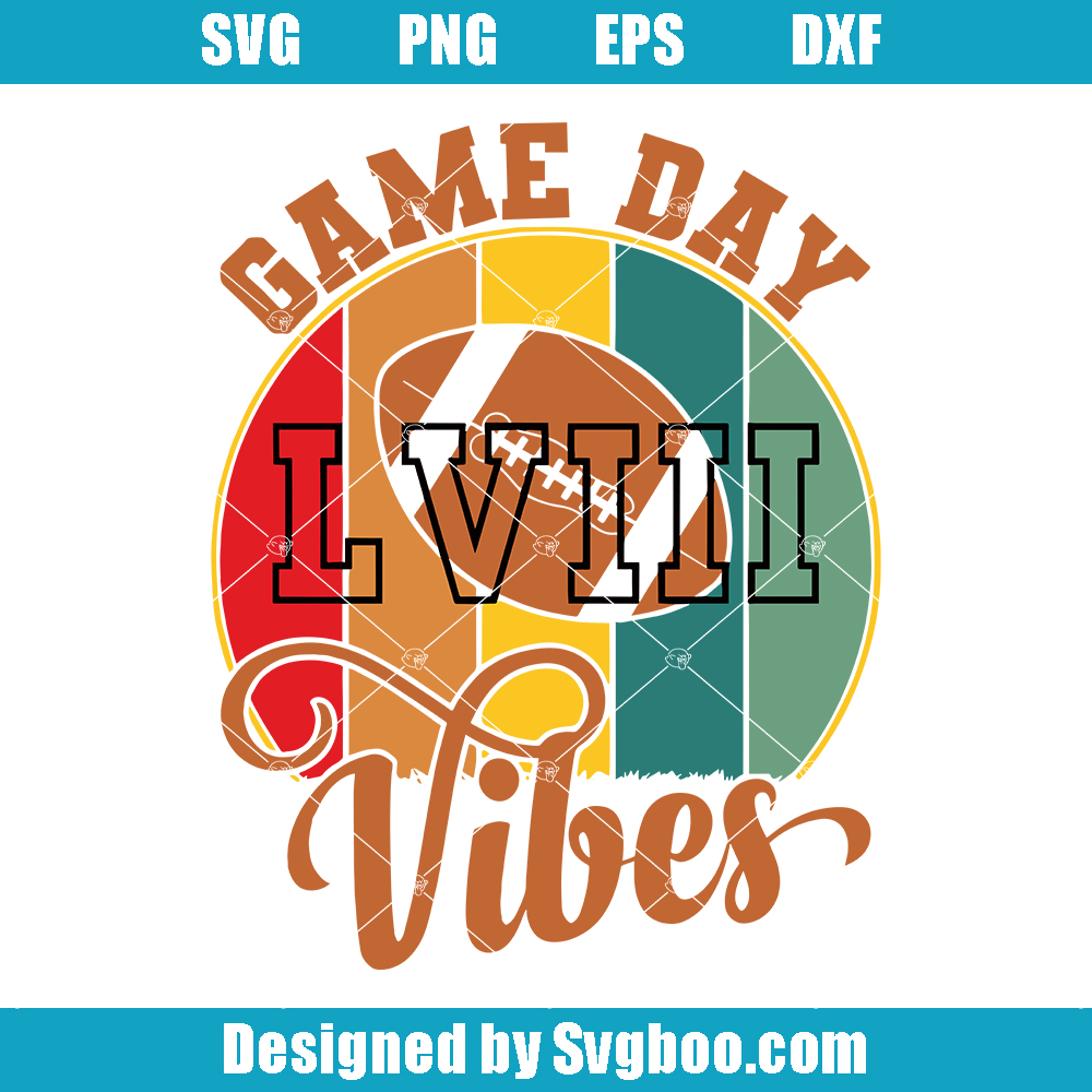 Game Day LVIII Vibes Svg, Super Bowl LVIII Svg, NFL Football Svg