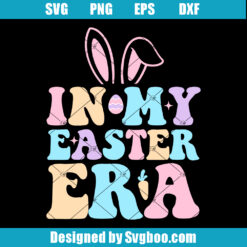 In My Easter Era Svg