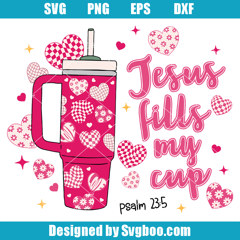 Jesus Fills My Cup Svg, Jesus Valentine Svg, Religious Valentine Svg