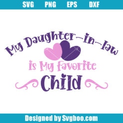 My Daughter In Law Is My Favorite Child Svg, Mother In Law Svg