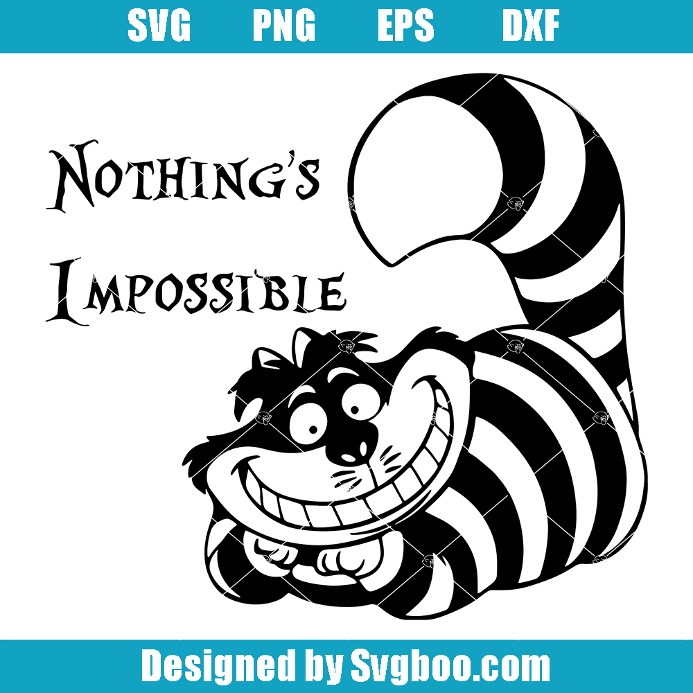 Nothings Impossible Cheshire Cat Svg, Alice In Wonderkand Svg