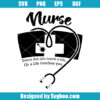 Nurse Everyday You Touch A Life Or A Life Touches You Svg