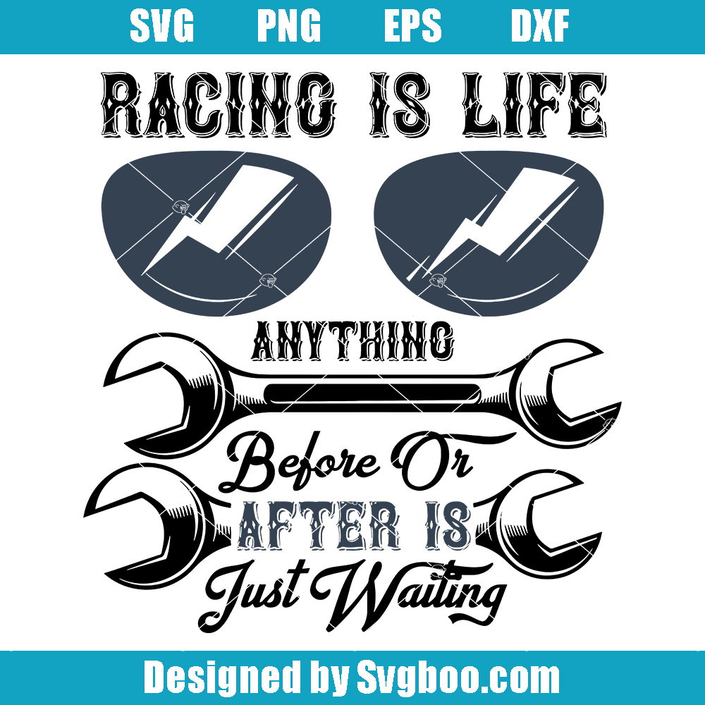 Racing Is Life Anything Before Or After Is Just Waiting Svg Racing Is Life Anything Before Or After Is Just Waiting Svg