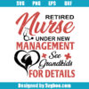 Retired Nurse Under New Management See Grandkids For Details Svg
