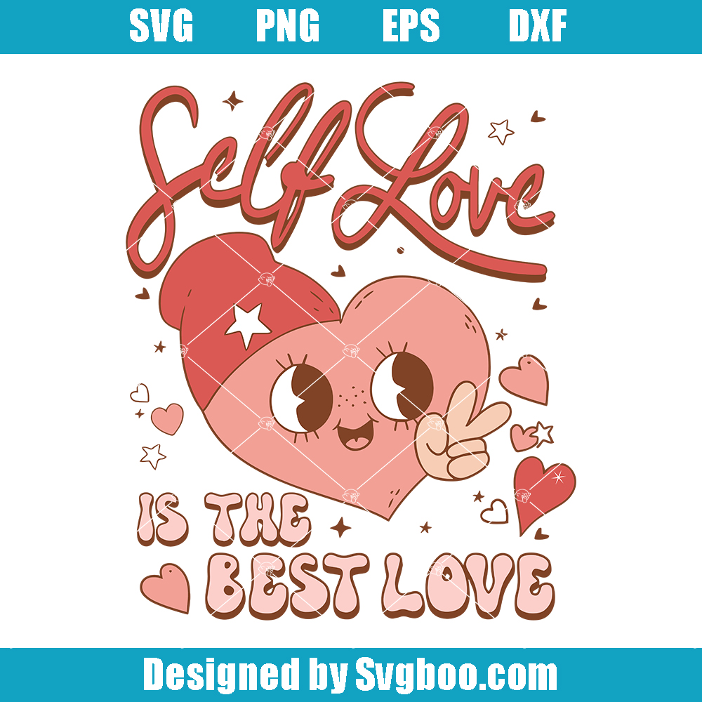 Self Love is the Best Loeve Svg, Self Love Club Svg, Trendy Vday Svg Self Love is the Best Loeve Svg