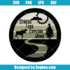 Stress Less Explore More Svg