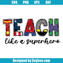 Teach Like A Superhero Svg
