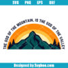 The God of the Mountain is the God of the Valley Svg