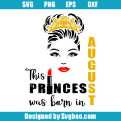 This Princess Was Born In August Svg