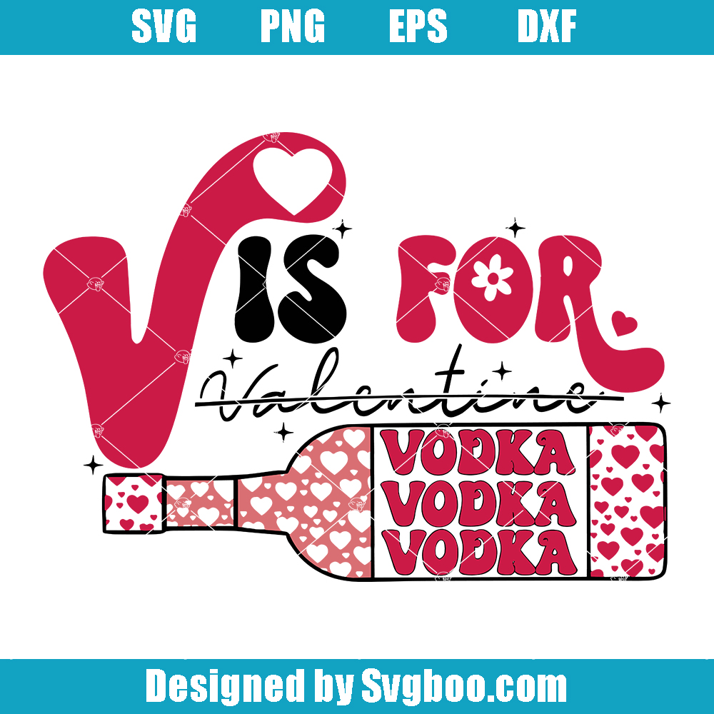 V is For Valentine Vodka Svg, Anti Valentine’s Day Svg V is For Valentine Vodka Svg