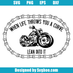 When Life Throws You a Curve Lean Into It Svg, Motorcycle Svg