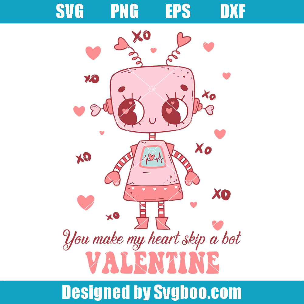 You Make My Heart Skip A Bot Svg, Cute Valentines Day Svg You Make My Heart Skip A Bot Svg
