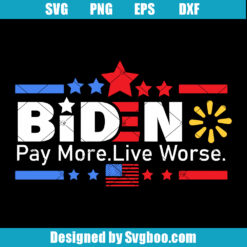 Biden Pay More Live Worse Svg