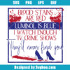 Blood Stains Are Red Luminol Is Blue I Watch Enough TV Crime Shows They'll Never Find You Svg