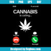Cannabis Is Calling Svg
