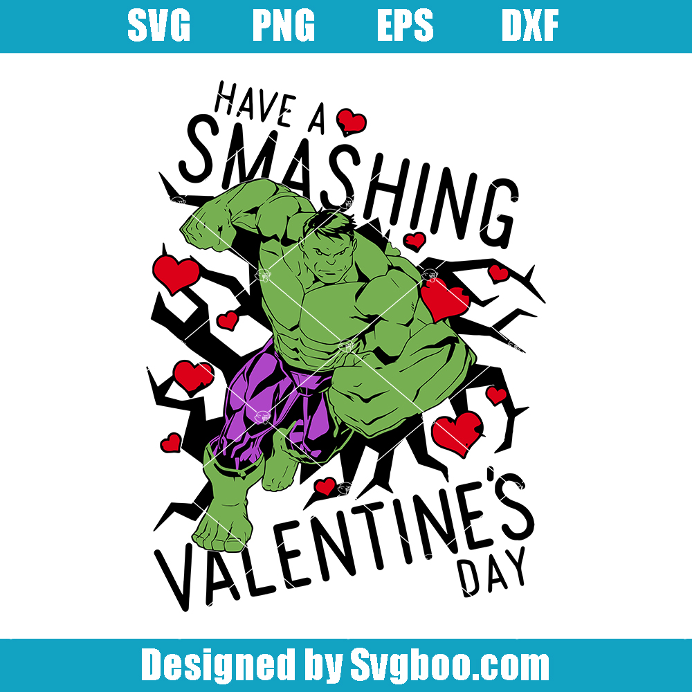 Have A Smashing Valentines Day Svg, Marvel Hulk Svg, Hulk Superhero Svg