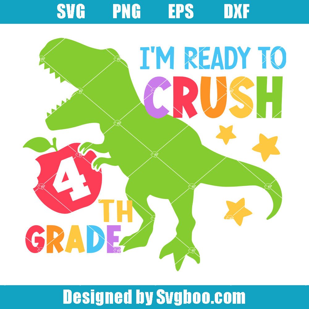 I'm Ready To Crush 4th Grade Svg, Dinosaur 4th Grade Svg, Fourth Grade Svg I'm Ready To Crush 4th Grade Svg