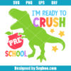 I'm Ready To Crush Pre School Svg