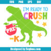 I'm Ready To Crush Pre-k Svg