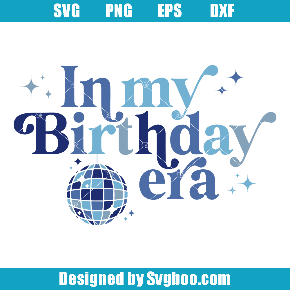 In My Birthday Era Svg, Eras Birthday Party Svg, Swiftie Birthday Svg