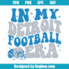 In My Detroit Football Era Svg
