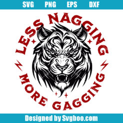 Less Nagging More Gagging Svg