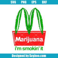 Marijuana Im Smokin It Svg