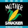 Mother Shucker Svg