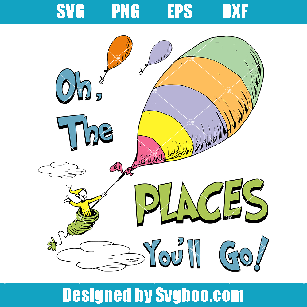 Oh the Places You Will Go When You Read Svg, Read Across America Svg Oh the Places You Will Go When You Read Svg