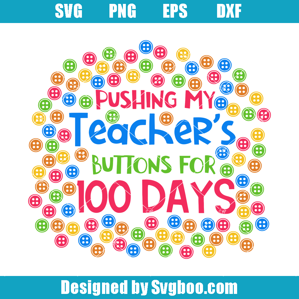 Pushing My Teacher's Buttons For 100 Days Svg, 100th Day of School Svg