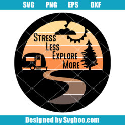 Stress Less Explore More Svg