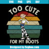 Toy Story Jessie Too Cute For My Boots Svg