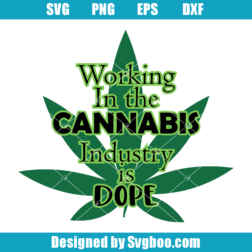 Working In The Cannabis Industry Is Dope Svg, Dope Weed Svg Working In The Cannabis Industry Is Dope Svg