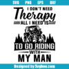 All I Need Is To Go Riding With My Man Svg