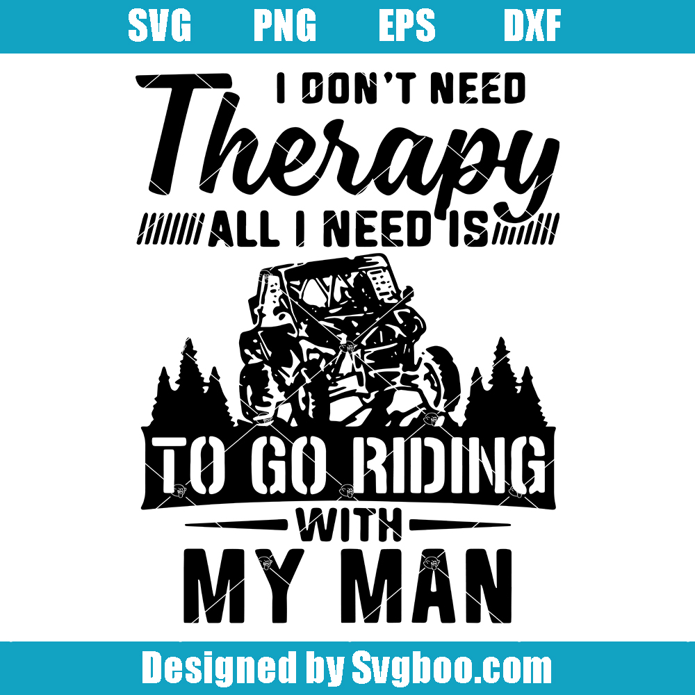 All I Need Is To Go Riding With My Man Svg, I Dont Need Therapy Svg All I Need Is To Go Riding With My Man Svg