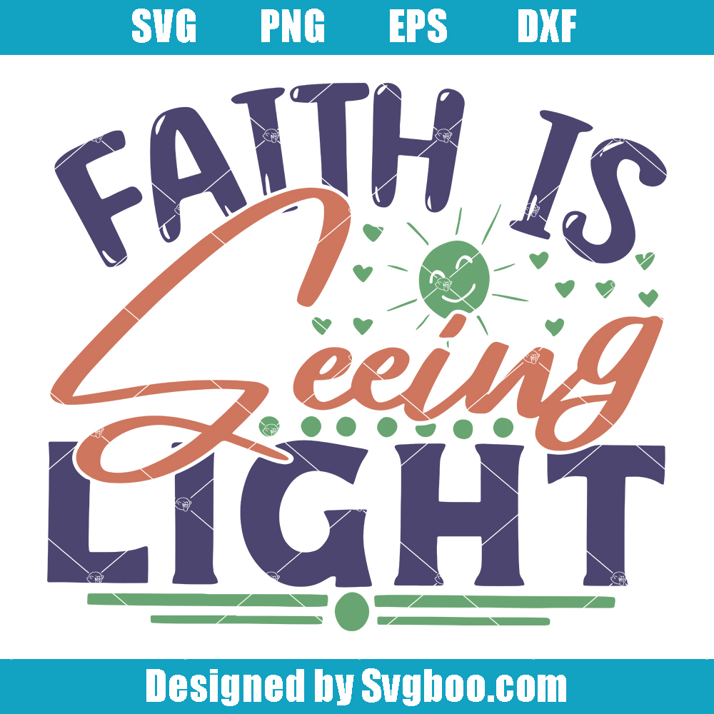 Faith is Seeing Light Svg, Embrace Hope Svg, Faith Svg