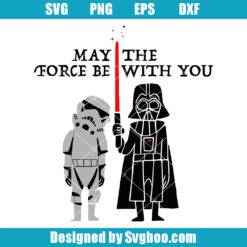 Funny Star Wars Darth Vader Stormtrooper May the Force Be With You Svg
