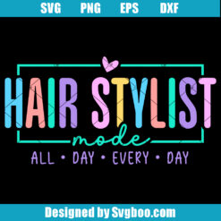 Hair Stylist Mode Svg, All Day Every Day Svg, Cosmetologist Gift