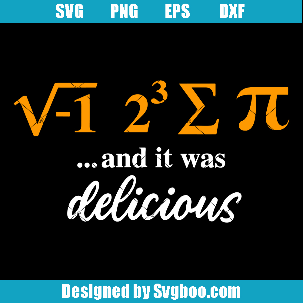 I Ate Some Pie And It Was Delicious Svg, Pi Day Math Teacher Svg I Ate Some Pie And It Was Delicious Svg
