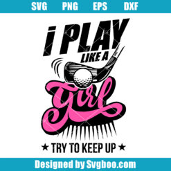 I Play Like A Girl Svg