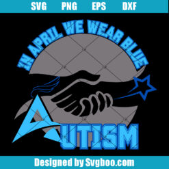 In April We Wear Blue for Autism Awareness Svg