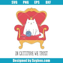 In Cattitude We Trust Svg