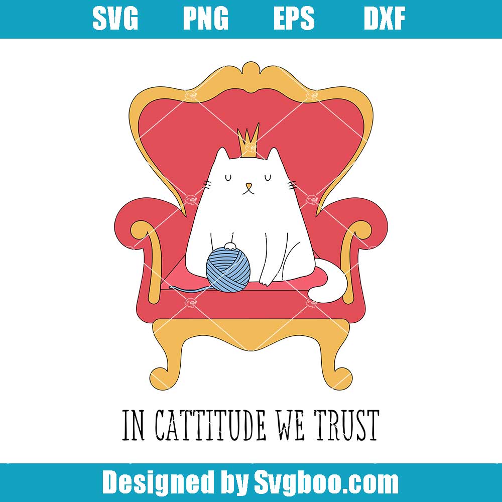In Cattitude We Trust Svg, Funny Cat Svg, Cat Mom Svg In Cattitude We Trust Svg
