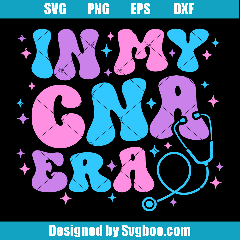In My CNA Era Svg, Funny Nurse Svg, Appreciation Gift
